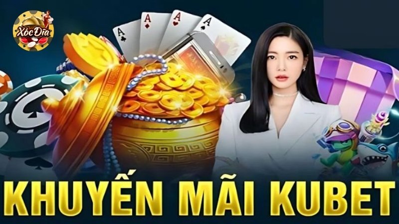 Những khuyến mãi xóc đĩa Kubet hấp dẫn nhất